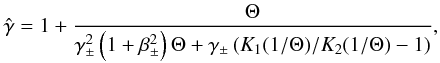 Mathematical equation: \begin{equation} \ghat = 1 +\frac{\Theta}{\gamma^2_{\pm} \left(1+\beta^2_{\pm} \right) \Theta + \gamma_{\pm} \left( K_1(1/\Theta)/K_2(1/\Theta) -1\right)} , \label{ghat} \end{equation}