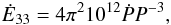 Mathematical equation: \begin{equation} \Edot = 4\pi^2 10^{12} \dot{P} P^{-3} , \end{equation}