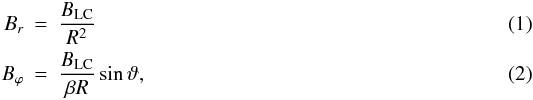 Mathematical equation: \begin{eqnarray} B_r &=& \frac{\blc}{R^2} \\ B_{\varphi} &=& \frac{\blc}{\beta R} \sin\vartheta , \end{eqnarray}