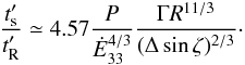 Mathematical equation: \begin{eqnarray} \frac{t'_{\rm s}}{t'_{\rm R}} \simeq 4.57 \frac{P}{\Edot^{4/3}} \frac{\Gamma R^{11/3}}{(\Delta\sin\zeta)^{2/3}} \cdot \label{tratio} \end{eqnarray}