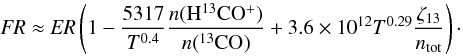 Mathematical equation: \begin{equation} \FR{}\approx\ER{}\left(1-\frac{5317}{T^{0.4}}\frac{n({\rm H^{13}CO^+})}{ n({^{13}\rm CO})}+3.6\times 10^{12}T^{0.29}\frac{\zeta_{13}}{n_\mathrm{tot}}\right)\cdot \label{eqFR} \end{equation}