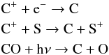 Mathematical equation: \begin{eqnarray*} &&\rm C^{+} + e^- \rightarrow C \\ &&\rm C^+ + S \rightarrow C + S^+ \\ &&\rm CO + h\nu \rightarrow C + O \end{eqnarray*}