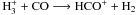 Mathematical equation: \hbox{${\rm H_3^+ + CO \longrightarrow HCO^+ + H_2}$}