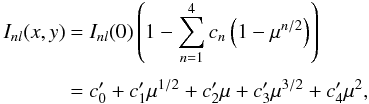 Mathematical equation: \begin{equation} \EQM{ I_{nl}(x,y) &= I_{nl}(0) \left(1-\sum_{n=1}^4 c_n \left(1-\mu^{n/2}\right)\right) \crm & = c'_0 +c'_1\mu^{1/2}+c'_2\mu+c'_3\mu^{3/2}+c'_4\mu^{2}, } \end{equation}