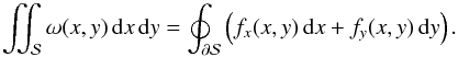 Mathematical equation: \begin{equation} \iint_{\cal S} \omega(x,y)\,{\rm d}x\,{\rm d}y = \oint_{\partial \cal S} \left(f_x(x,y)\,{\rm d}x+f_y(x,y)\,{\rm d}y\right). \label{eq.green} \end{equation}