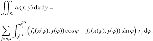 Mathematical equation: \begin{equation} \EQM{ &\iint_\Spla \omega(x,y)\,{\rm d}x\,{\rm d}y = \crm & \sum_{j=p,s} \int_{\varphi_j^{(1)}}^{\varphi_j^{(2)}} \left( f_y(x(\varphi),y(\varphi))\cos\varphi -f_x(x(\varphi),y(\varphi))\sin\varphi\right)\,r_{j}\,{\rm d}\varphi . } \end{equation}