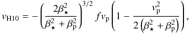 Mathematical equation: \begin{equation} \vb = -\left(\frac{2\beta_\star^2}{\beta_\star^2+\beta_{\rm p}^2}\right)^{3/2} f v_{\rm p} \left(1-\frac{v_{\rm p}^2}{2\left(\beta_\star^2+\beta_{\rm p}^2\right)}\right) , \label{eq.hirano} \end{equation}