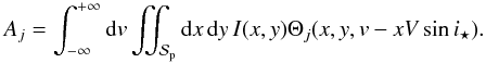 Mathematical equation: \appendix \setcounter{section}{1} \begin{equation} A_j = \int_{-\infty}^{+\infty} {\rm d}v \iint_{\Spla} {\rm d}x\,{\rm d}y\, I(x,y) \Theta_j(x,y,v-xV\sin i_\star) . \end{equation}
