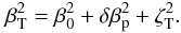 Mathematical equation: \appendix \setcounter{section}{1} \begin{equation} \beta_{\rm T}^2 = \beta_0^2+\delta\beta_{\rm p}^2+\zeta_{\rm T}^2. \end{equation}