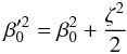Mathematical equation: \appendix \setcounter{section}{2} \begin{equation} \beta_0^{\prime 2} = \beta_0^2+\frac{\zeta^2}{2} \end{equation}
