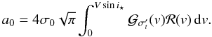 Mathematical equation: \appendix \setcounter{section}{2} \begin{equation} a_0 = 4\sigma_0 \sqrt{\pi} \int_0^{V\sin i_\star} {\cal G}_{\sigma'_t}(v) {\cal R}(v) \,{\rm d}v . \label{eq.appa1} \end{equation}