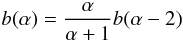 Mathematical equation: \appendix \setcounter{section}{2} \begin{equation} b(\alpha) = \frac{\alpha}{\alpha+1}b(\alpha-2) \end{equation}