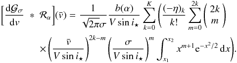 Mathematical equation: \appendix \setcounter{section}{3} \begin{eqnarray} \bigg[\frac{{\rm d}\Gfit}{{\rm d}v}&*& {\cal R}_\alpha\bigg](\vx) = \frac{1}{\sqrt{2\pi}\sigma}\frac{b(\alpha)}{V\sin i_\star} \sum_{k=0}^K \Bigg( \frac{(-\eta)_k}{k!} \sum_{m=0}^{2k} \bpm 2k \\ m \epm \notag\\ && \times \left(\frac{\vx}{V\sin i_\star}\right)^{2k-m} \left(\frac{\sigma}{V\sin i_\star}\right)^m \int_{x_1}^{x_2} x^{m+1} \e^{-x^2/2} \,{\rm d}x \Bigg) . \end{eqnarray}