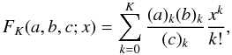 Mathematical equation: \appendix \setcounter{section}{3} \begin{equation} F_K(a,b,c;x) = \sum_{k=0}^K \frac{(a)_k(b)_k}{(c)_k} \frac{x^k}{k!} , \end{equation}