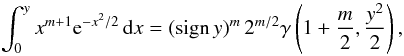 Mathematical equation: \appendix \setcounter{section}{3} \begin{equation} \int_0^{y} x^{m+1} \e^{-x^2/2}\,{\rm d}x = ({\rm sign}\,y)^m\, 2^{m/2} \gamma\left(1+\frac{m}{2}, \frac{y^2}{2}\right) ,\vspace{-1.5mm} \end{equation}