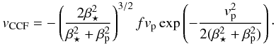 Mathematical equation: \begin{equation} \vc = -\left(\frac{2\beta_\star^2}{\beta_\star^2+\beta_{\rm p}^2}\right)^{3/2} f v_{\rm p} \exp\left(-\frac{v_{\rm p}^2}{2(\beta_\star^2+\beta_{\rm p}^2)}\right)\cdot \label{eq.solgauss} \end{equation}
