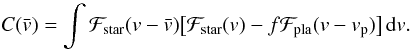 Mathematical equation: \begin{equation} C(\vx) = \int \Fstar(v-\vx) \big[\Fstar(v)-f\Fpla(v-v_{\rm p})\big]\,{\rm d}v . \end{equation}