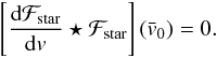 Mathematical equation: \begin{equation} \left[\frac{{\rm d}\Fstar}{{\rm d}v}\star \Fstar\right](\vx_0) = 0. \end{equation}