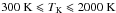 Mathematical equation: \hbox{$300~{\rm K} \leqslant \TK \leqslant 2000~{\rm K}$}