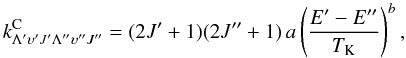 Mathematical equation: \begin{equation} k^{\rm C}_{\Lambda'\upsilon'J'\Lambda''\upsilon''J''} = (2J'+1)(2J''+1) \, a \left(\frac{E'-E''}{\TK} \right)^b, \end{equation}