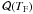 Mathematical equation: \hbox{$\mathcal{Q}(\TF)$}