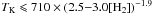 Mathematical equation: \hbox{$\TK \leqslant 710 \times (2.5{-}3.0[\HH])^{-1.9}$}