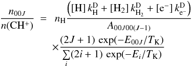 Mathematical equation: \appendix \setcounter{section}{2} \begin{eqnarray} \label{Eq-sse-che} \frac{n_{00J}}{n(\CHp)} & =& ~\nH \frac{\left( [{\rm H}] \, k^{\rm D}_{\rm H} + [\HH] \, k^{\rm D}_{\HH} + [{\rm e}^-] \, k^{\rm D}_{{\rm e}^-} \right)}{A_{00J00(J-1)}} \nonumber \\ && \times \frac{(2J+1) \,\, {\rm exp}(-E_{00J}/\TK)}{\sum\limits_i (2i+1) \,\, {\rm exp}(-E_{i}/\TK)} \end{eqnarray}