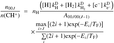 Mathematical equation: \appendix \setcounter{section}{2} \begin{eqnarray} \label{Eq-sse-col} \frac{n_{00J}}{n(\CHp)} & =& ~ \nH \frac{\left( [{\rm H}] \, k^{\rm D}_{\rm H} + [\HH] \, k^{\rm D}_{\HH} + [{\rm e}^-] \, k^{\rm D}_{{\rm e}^-} \right)}{A_{00J00(J-1)}} \nonumber \\ && \times \frac{\max\limits_{i>J} \left[(2i+1) {\rm exp}(-E_i/\TF)\right]}{\sum\limits_{i} (2i+1) {\rm exp}(-E_i/\TF)} \end{eqnarray}