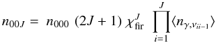 Mathematical equation: \appendix \setcounter{section}{2} \begin{equation} \label{Eq-sse-rot} n_{00J} = ~n_{000} \,\, (2J+1) \,\, \chi_{\rm fir}^{J} \,\, \prod_{i=1}^{J} \langle n_{\gamma,\nu_{ii-1}} \rangle \end{equation}