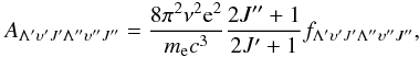 Mathematical equation: \begin{equation} A_{\Lambda' \upsilon' J' \Lambda'' \upsilon'' J''} = \frac{8\pi^2 \nu^2 {\rm e}^2}{m_{\rm e} c^3} \frac{2J''+1}{2J'+1} f_{\Lambda' \upsilon' J' \Lambda'' \upsilon'' J''}, \end{equation}