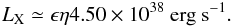Mathematical equation: \begin{equation} L_{\rm X}\simeq \epsilon \eta 4.50\times10^{38}~{\rm erg~s^{-1}}. \end{equation}