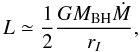 Mathematical equation: \begin{equation} L\simeq\frac{1}{2}\frac{GM_{\rm BH}\dot{M}}{r_I}, \label{diskluminosity} \end{equation}