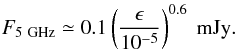 Mathematical equation: \begin{equation} F_{5~{\rm GHz}}\simeq0.1\left(\frac{\epsilon}{10^{-5}}\right)^{0.6}~{\rm mJy}. \label{radio2} \end{equation}