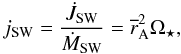 Mathematical equation: \begin{equation} j_\mathrm{SW} = \frac{\dot{J}_\mathrm{SW}}{\dot{M}_\mathrm{SW}} = \overline{r}_\mathrm{A}^2 \Omega_\star, \label{eq:jsw} \end{equation}