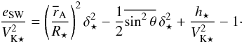 Mathematical equation: \begin{equation} \frac{e_\mathrm{SW}}{V_{\mathrm{K}\star}^2} = \left(\frac{\overline{r}_\mathrm{A}}{R_\star}\right)^2\delta_\star^2 - \frac{1}{2}\overline{\sin^2\theta}\,\delta_\star^2+\frac{h_\star}{V_{\mathrm{K}\star}^2}-1\cdot \end{equation}