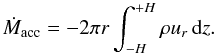 Mathematical equation: \begin{equation} \dot{M}_\mathrm{acc} = - 2 \pi r \int_{-H}^{+H} \rho u_r \, \mathrm{d}z. \label{eq:maccd} \end{equation}