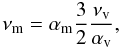 Mathematical equation: \begin{equation} \label{eq:res} \nu_\mathrm{m} = \alpha_\mathrm{m} \frac{3}{2} \frac{\nu_\mathrm{v}}{\alpha_\mathrm{v}}, \end{equation}