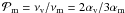 Mathematical equation: \hbox{$\mathcal{P}_\mathrm{m} = \nu_\mathrm{v}/\nu_\mathrm{m} = 2\alpha_\mathrm{v}/3\alpha_\mathrm{m}$}