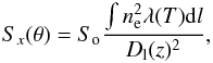 Mathematical equation: \begin{equation} S_x(\theta) = S_{\rm o} \frac{\int n_{\rm e}^2 \lambda(T) {\rm d}l}{D_{\rm l}(z)^2}, \label{eq_Sx} \end{equation}