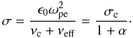 Mathematical equation: \begin{equation} \sigma={\epsilon_0\omega_{\rm pe}^2\over \nu_{\rm c}+\nu_{\rm eff}}={\sigma_{\rm c}\over 1+\alpha}\cdot \end{equation}