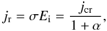 Mathematical equation: \begin{equation} j_{\rm r}=\sigma E_{\rm i}={j_{\rm cr}\over 1+\alpha}, \end{equation}