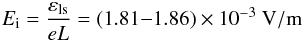 Mathematical equation: \begin{equation} E_{\rm i}={\varepsilon_{\rm ls}\over eL}=\left(1.81 {-} 1.86\right)\times 10^{-3}~{\rm V/m} \end{equation}