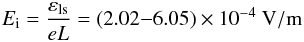 Mathematical equation: \begin{equation} E_{\rm i}={\varepsilon_{\rm ls}\over eL}=\left(2.02 {-} 6.05\right)\times 10^{-4}~{\rm V/m} \end{equation}