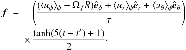 Mathematical equation: \begin{eqnarray} \forc &=& -\left( \frac{ (\langle u_\phi \rangle_\phi - \Omegaf R) \ephi + \langle u_r \rangle_\phi \er + \langle u_\theta \rangle_\phi \etheta}{\tau} \right ) \nonumber\\ && \times\,\frac{{\rm tanh}(5(t-t')+1)}{2}\cdot \label{eq:forcingB} \end{eqnarray}