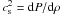 Mathematical equation: \hbox{$\cs^2 = {\rm d}P/{\rm d}\rho$}
