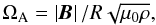 Mathematical equation: \begin{equation} \Omegaa = \abs{\vec{B}}/R\sqrt{\perm \rho}, \label{eq:omegaa} \end{equation}