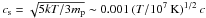 Mathematical equation: \hbox{$c_{\rm s} = \sqrt{5 k T / 3 m_{\rm p}} \sim 0.001 \, (T/10^7~{\rm K})^{1/2} \, c$}