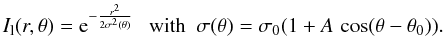 Mathematical equation: \begin{equation} I_{\rm l}(r,\theta)={\rm e}^{-\frac{r^2}{2\sigma^2(\theta)}}~~~{\rm with}~~\sigma(\theta)=\sigma_0(1+A\,\cos(\theta-\theta_0)). \end{equation}