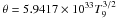 Mathematical equation: \hbox{$\theta=5.9417\times10^{33}T_9^{3/2}$}