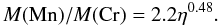 Mathematical equation: \begin{equation} \label{eq22} M({\rm Mn})/M({\rm Cr})=2.2\eta^{0.48}. \end{equation}